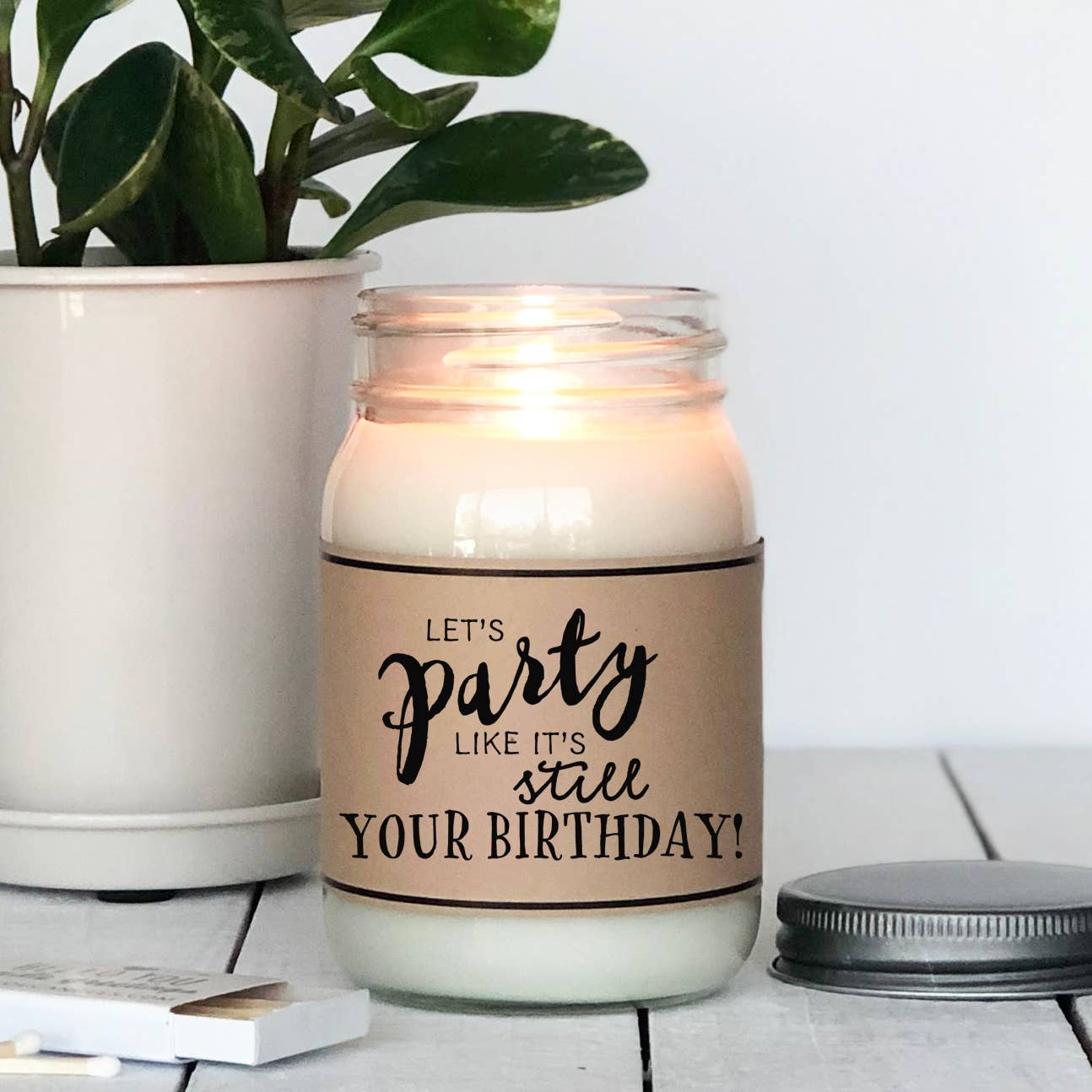 LET`S PARTY LIKE IT`S STILL YOUR BIRTHADY! - Hello You Candle 454 g